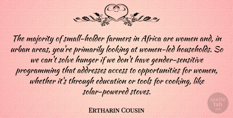 Ertharin Cousin Quote About Access, Africa, Education, Farmers, Hunger: The Majority Of Small Holder...