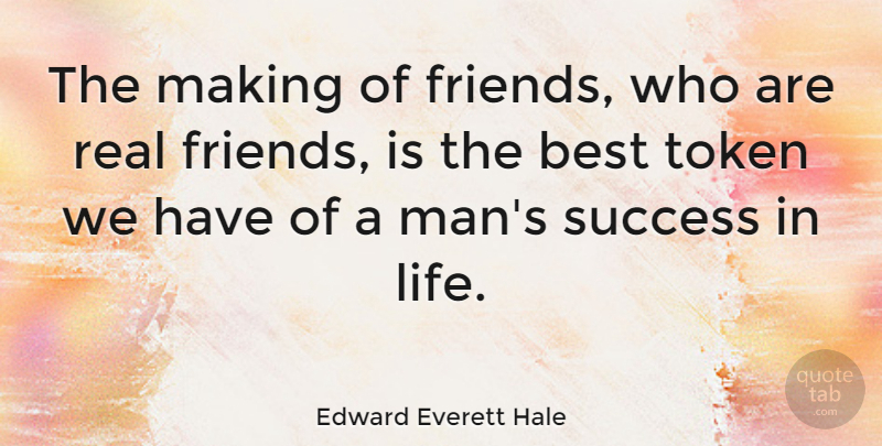 Edward Everett Hale Quote About Friendship, Real, Men: The Making Of Friends Who...