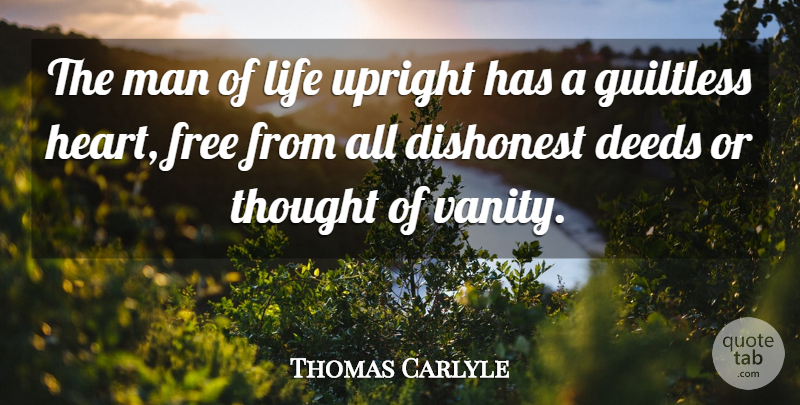 Thomas Carlyle Quote About Heart, Men, Vanity: The Man Of Life Upright...