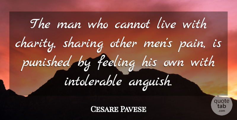 Cesare Pavese Quote About Pain, Men, Feelings: The Man Who Cannot Live...