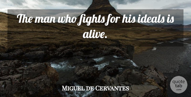Miguel de Cervantes Quote About Fighting, Men, Evil: The Man Who Fights For...