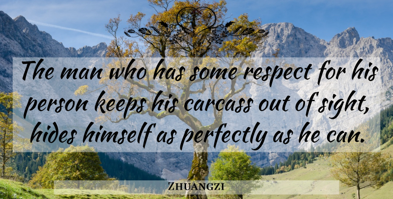 Zhuangzi Quote About Respect, Men, Sight: The Man Who Has Some...