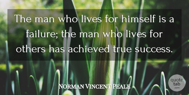 Norman Vincent Peale Quote About Men, Live For Others, He Man: The Man Who Lives For...