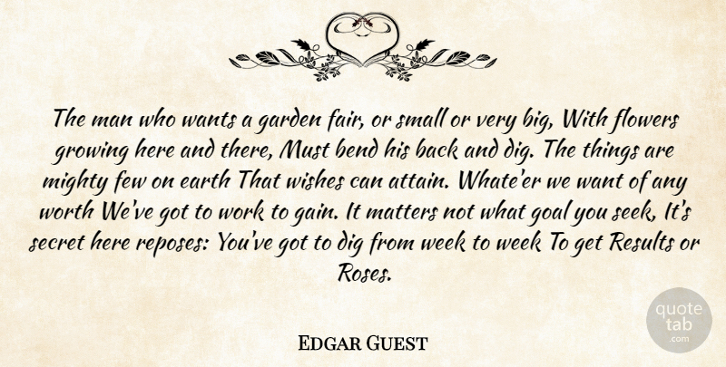 Edgar Guest Quote About Flower, Men, Garden: The Man Who Wants A...