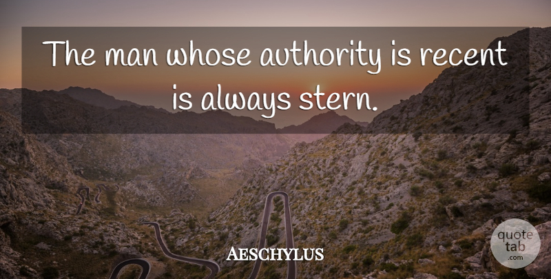 Aeschylus Quote About Leadership, Men, Power: The Man Whose Authority Is...