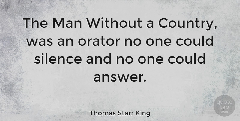 Thomas Starr King Quote About Man: The Man Without A Country...