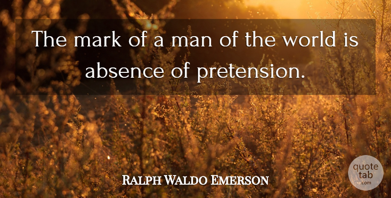 Ralph Waldo Emerson Quote About Men, Experience, World: The Mark Of A Man...