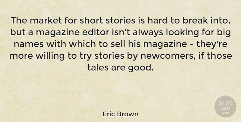 Eric Brown Quote About Break, Editor, Hard, Magazine, Market: The Market For Short Stories...
