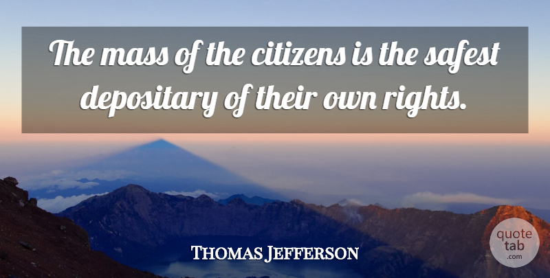 Thomas Jefferson Quote About Rights, Citizens, Mass: The Mass Of The Citizens...