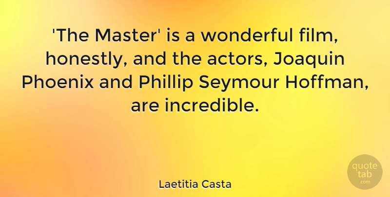Laetitia Casta Quote About undefined: The Master Is A Wonderful...