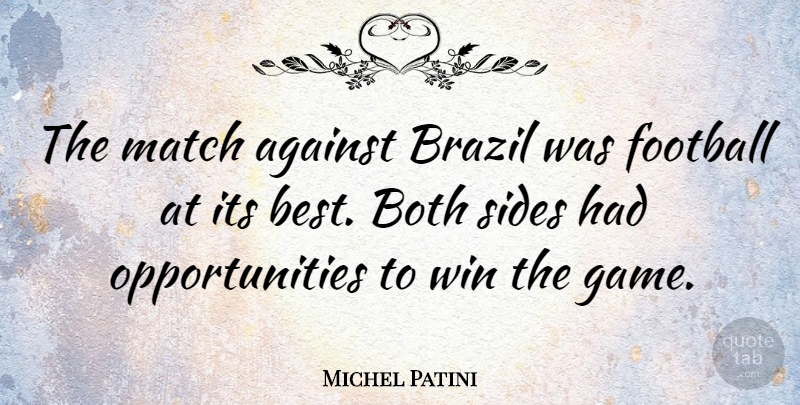 Michel Patini Quote About Against, Both, Brazil, Match, Sides: The Match Against Brazil Was...