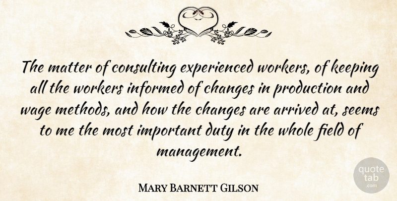 Mary Barnett Gilson Quote About Work, Important, Matter: The Matter Of Consulting Experienced...