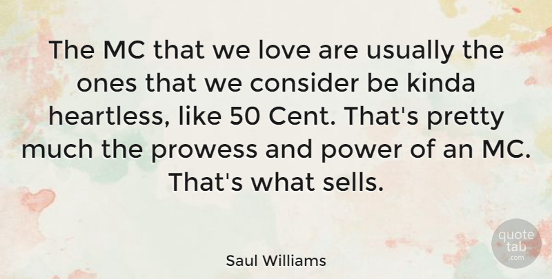 Saul Williams Quote About Kinda, Love, Power: The Mc That We Love...