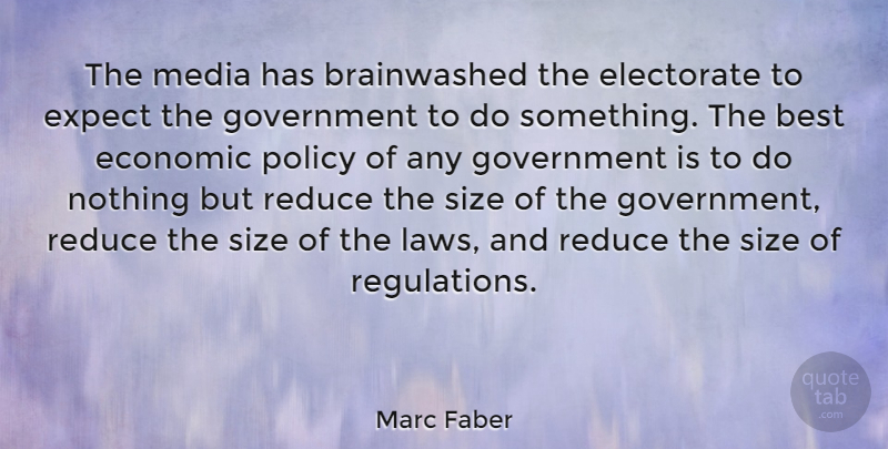 Marc Faber Quote About Media, Law, Government: The Media Has Brainwashed The...