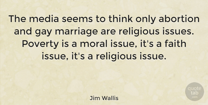 Jim Wallis Quote About Faith, Religious, Gay: The Media Seems To Think...