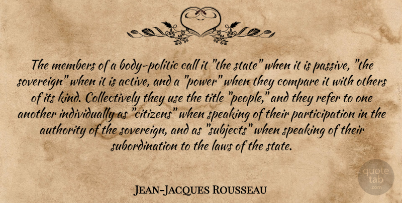 Jean-Jacques Rousseau Quote About Law, People, Citizens: The Members Of A Body...