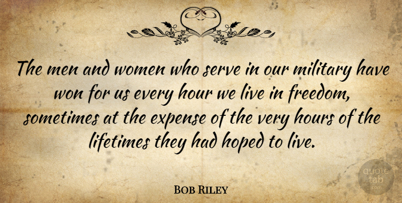 Bob Riley Quote About Military, Men, Afterlife: The Men And Women Who...