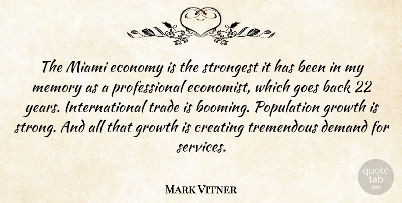 Mark Vitner Quote About Creating, Demand, Economy, Economy And Economics, Goes: The Miami Economy Is The...