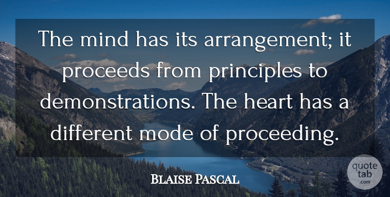 Blaise Pascal Quote About Heart, Mind, Principles: The Mind Has Its Arrangement...