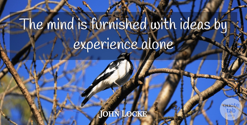 John Locke Quote About Philosophical, Ideas, Mind: The Mind Is Furnished With...