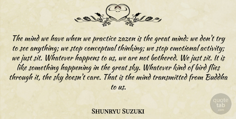 Shunryu Suzuki Quote About Emotional, Thinking, Practice: The Mind We Have When...