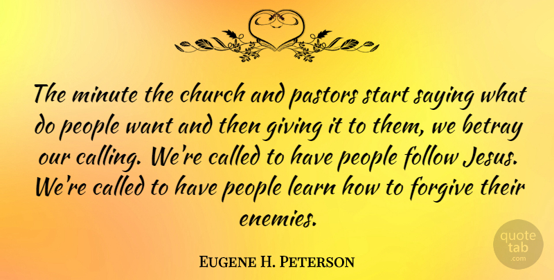 Eugene H. Peterson Quote About Jesus, Giving, People: The Minute The Church And...