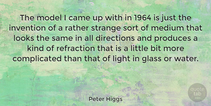 Peter Higgs Quote About Glasses, Light, Water: The Model I Came Up...