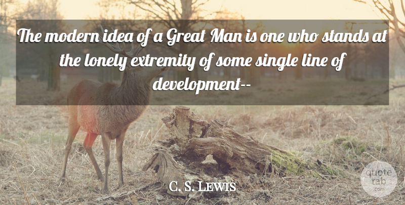 C. S. Lewis Quote About Lonely, Men, Ideas: The Modern Idea Of A...