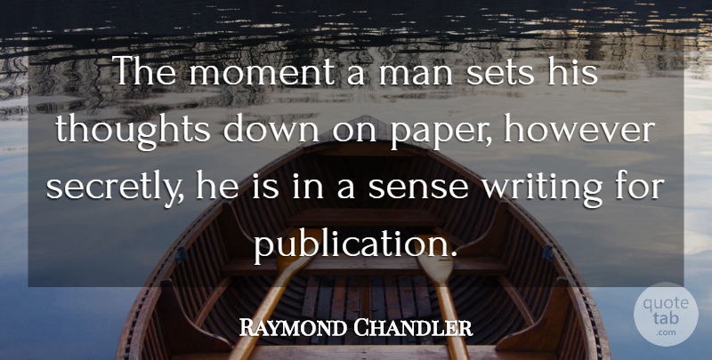 Raymond Chandler Quote About Writing, Men, Paper: The Moment A Man Sets...