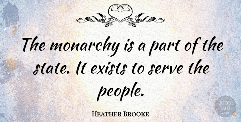 Heather Brooke Quote About undefined: The Monarchy Is A Part...