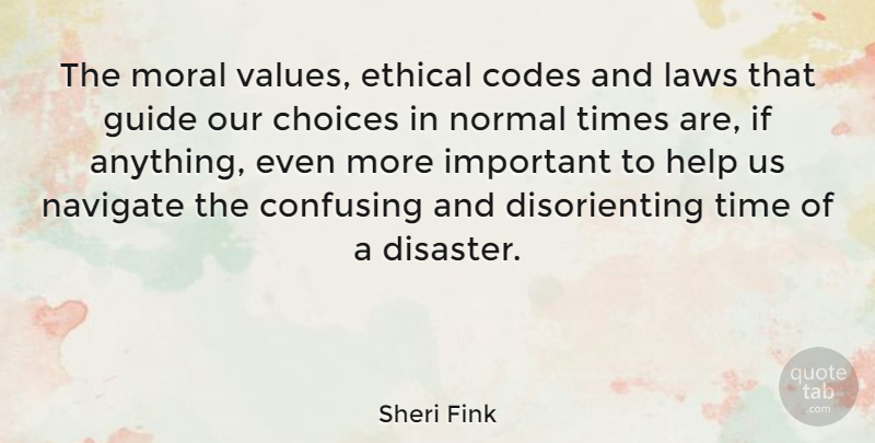Sheri Fink Quote About Codes, Confusing, Ethical, Guide, Laws: The Moral Values Ethical Codes...