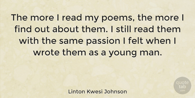 Linton Kwesi Johnson Quote About Passion, Men, Linton: The More I Read My...