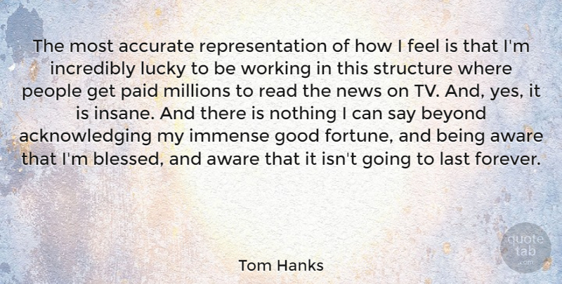 Tom Hanks Quote About Blessed, People, Forever: The Most Accurate Representation Of...