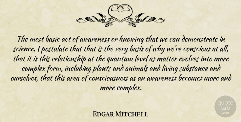 Edgar Mitchell Quote About Animal, Knowing, Substance: The Most Basic Act Of...