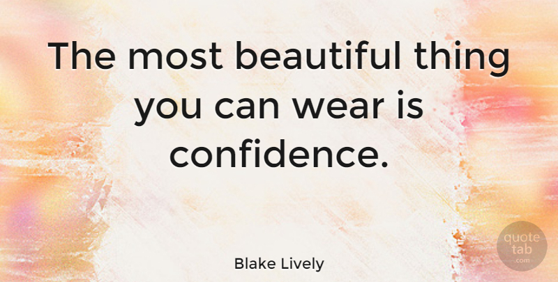 Blake Lively Quote About Beautiful, Lively, Beautiful Things: The Most Beautiful Thing You...