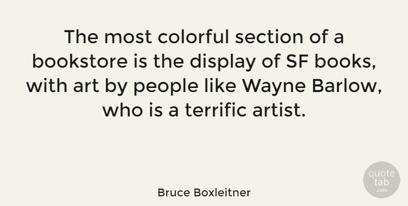 Bruce Boxleitner Quote About Art, Book, People: The Most Colorful Section Of...