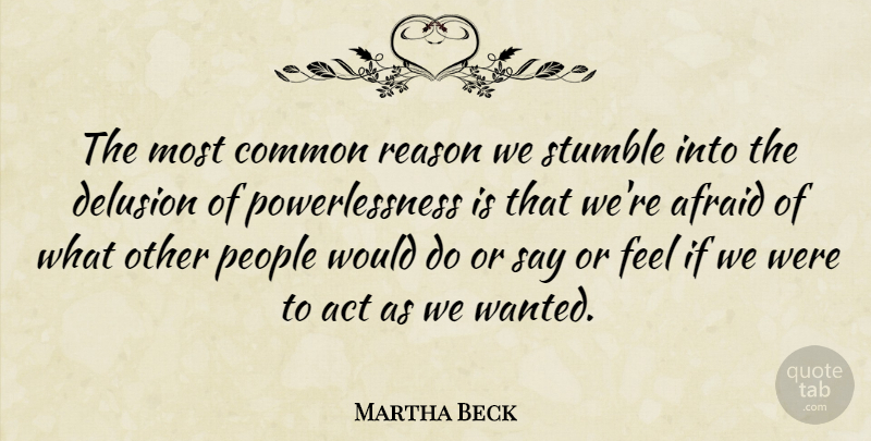 Martha Beck Quote About Common, Delusion, People, Stumble: The Most Common Reason We...