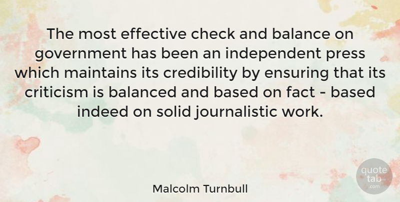 Malcolm Turnbull Quote About Independent, Government, Balance: The Most Effective Check And...