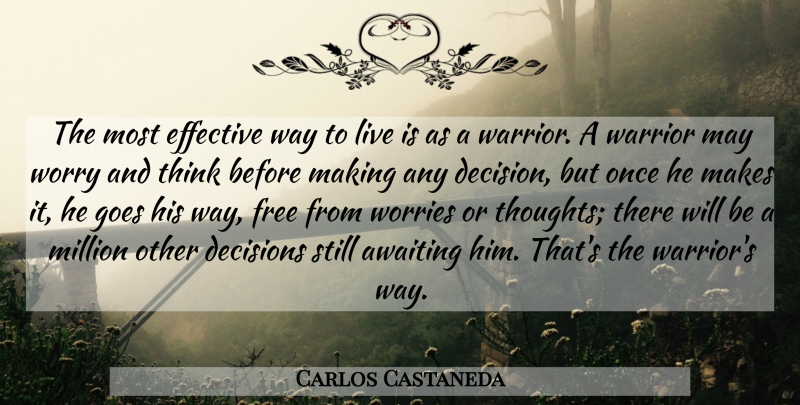 Carlos Castaneda Quote About Spiritual, Wisdom, Warrior: The Most Effective Way To...