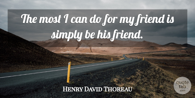 Henry David Thoreau Quote About Friendship, Best Friend, Happiness: The Most I Can Do...