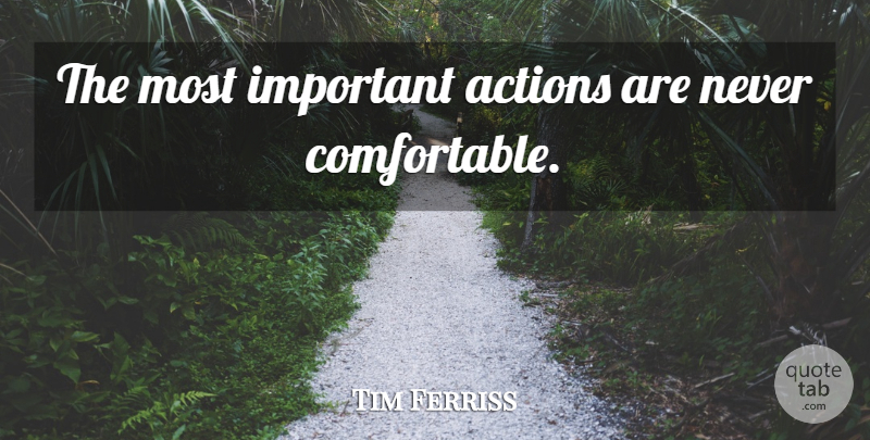 Tim Ferriss Quote About Important, Action, 4 Hour Work Week: The Most Important Actions Are...