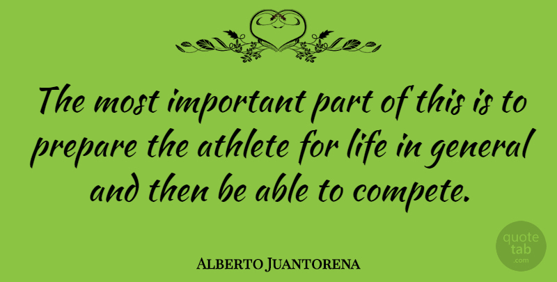 Alberto Juantorena Quote About Athlete, Competition, Important: The Most Important Part Of...