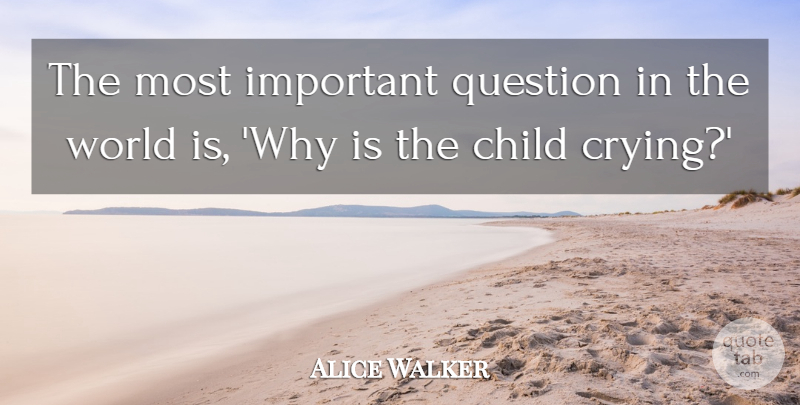 Alice Walker Quote About Peace, Children, Passion: The Most Important Question In...