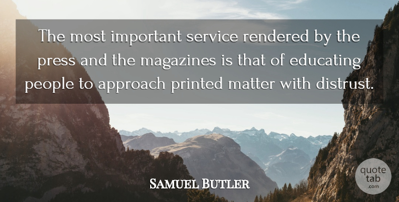 Samuel Butler Quote About Trust, Print Media, People: The Most Important Service Rendered...
