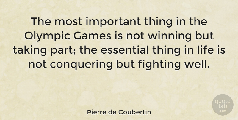 Pierre de Coubertin Quote About Fighting, Winning, London Olympics: The Most Important Thing In...
