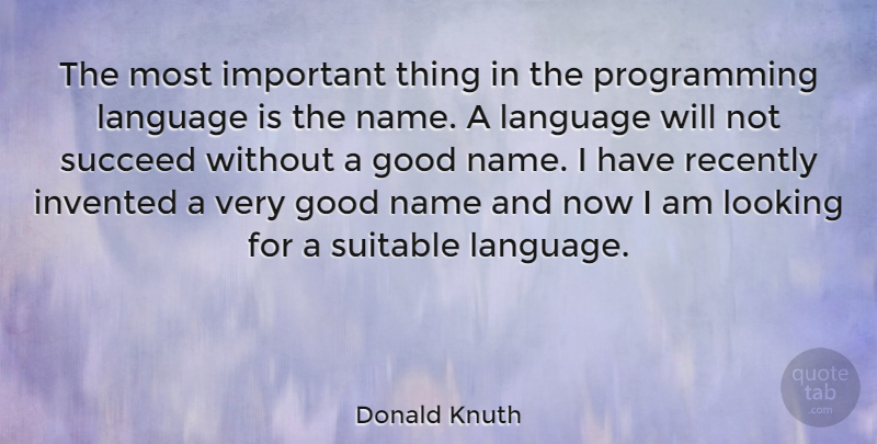 Donald Knuth Quote About Names, Important, Statistics: The Most Important Thing In...