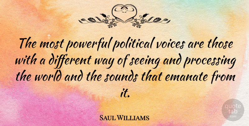 Saul Williams Quote About Powerful, Voice, Political: The Most Powerful Political Voices...