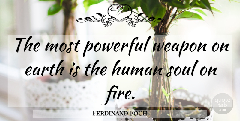 Ferdinand Foch Quote About Love, Life, Softball: The Most Powerful Weapon On...
