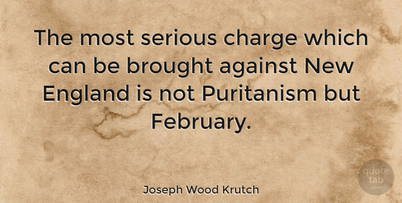 Joseph Wood Krutch Quote About Change, England, Serious: The Most Serious Charge Which...