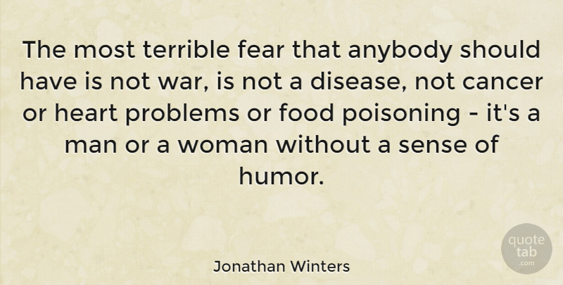 Jonathan Winters Quote About Anybody, Cancer, Fear, Food, Heart: The Most Terrible Fear That...